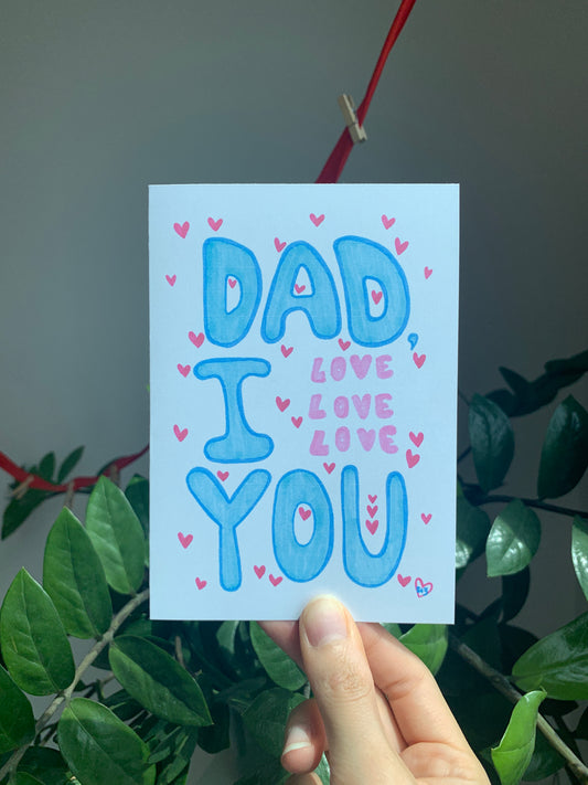 Dad, I Love You - Greeting Card