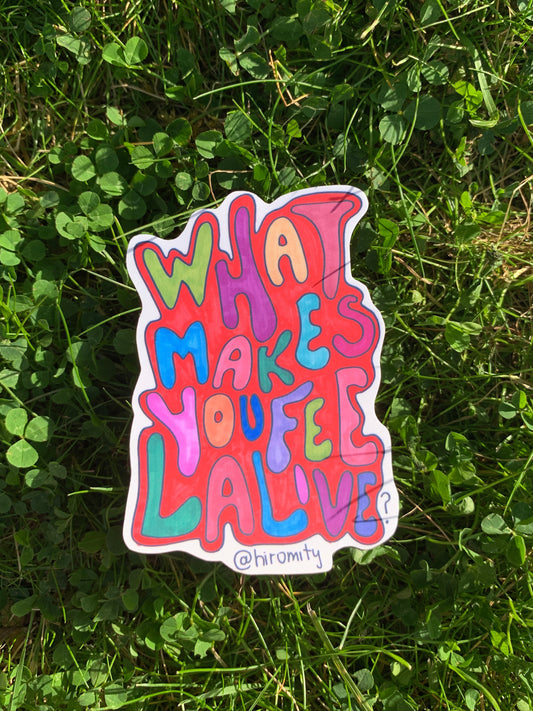 What makes you feel alive ? - Sticker
