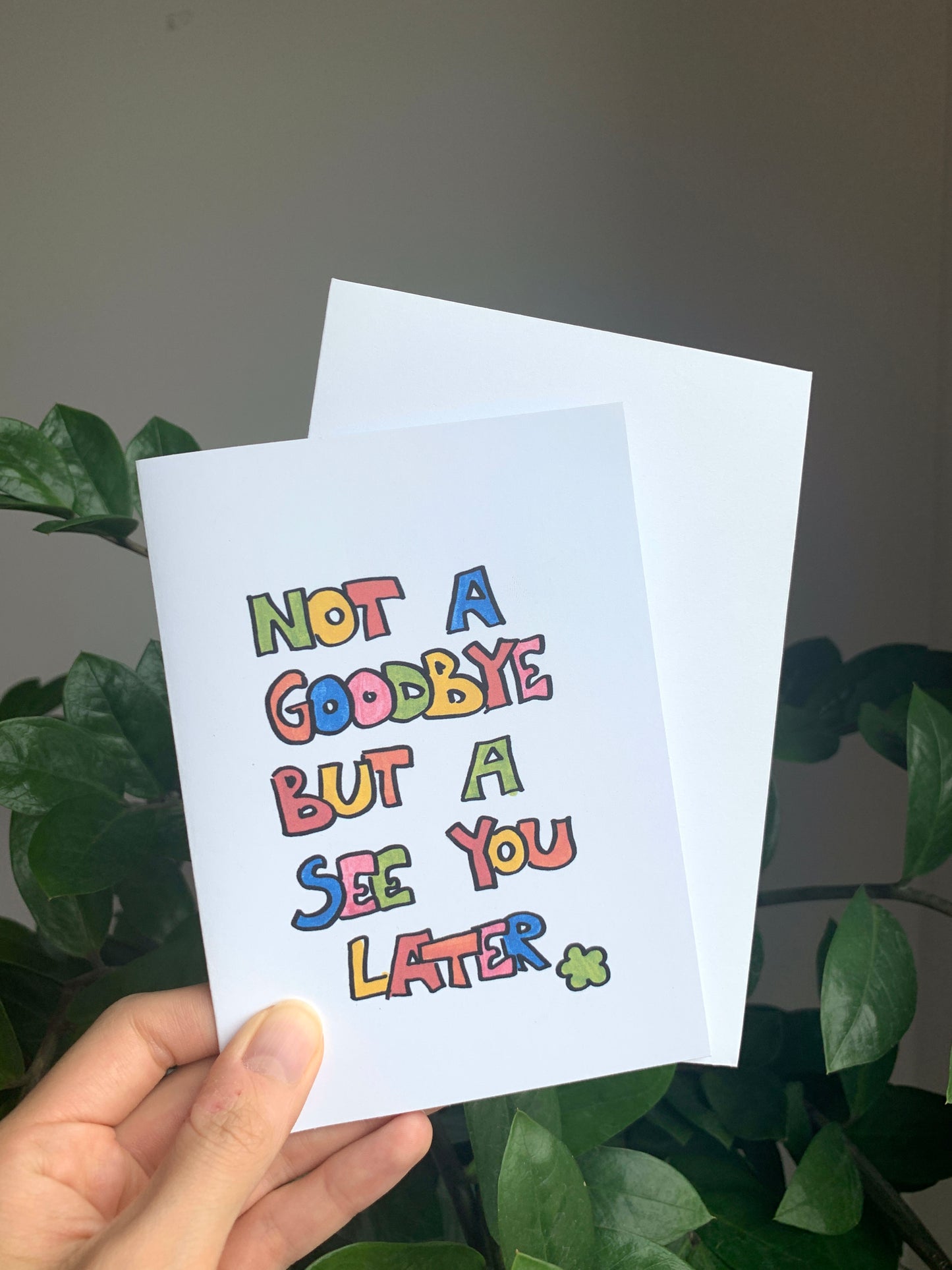 Goodbye, See You Later- Greeting Card