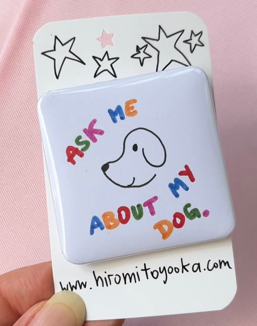 Ask Me About My Dog - Portable Artwork Badge