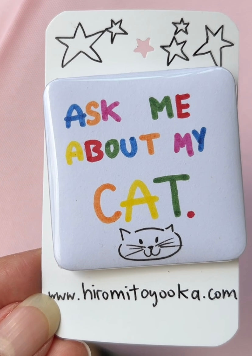 Ask Me About My Cat - Portable Artwork Badge