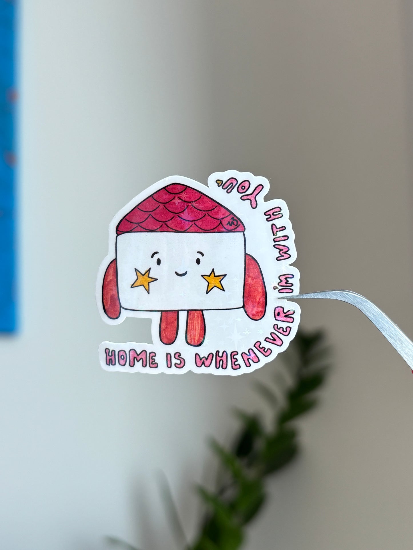 Home is Whenever I'm With You - Sticker
